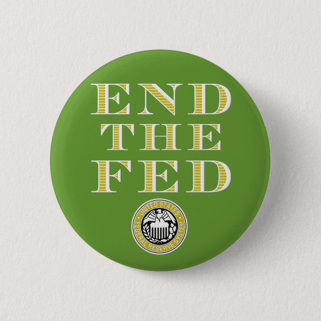 End The Fed Federal Reserve 2 Inch Round Button (Front)
