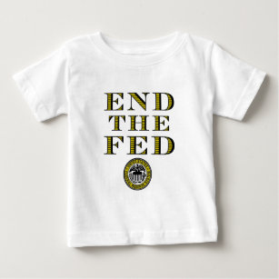 End The Fed Federal Reserve Baby T-Shirt