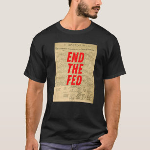 End The Fed Inflation Federal Reserve Declaration  T-Shirt