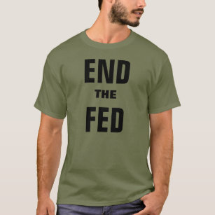 End The Federal Reserve T-Shirt