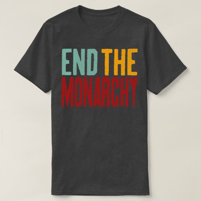 End The Monarchy Retro Text T-Shirt (Design Front)