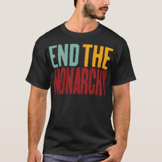 End The Monarchy Retro Text T-Shirt