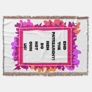 End the patriarchy! throw blanket