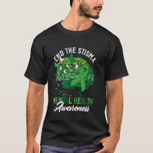 End The Stigma Mental Health Awareness Brain & Gre T-Shirt