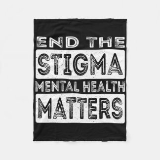 End The Stigma Mental Health Problems Mental Healt Fleece Blanket