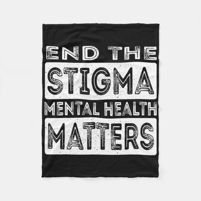 End The Stigma Mental Health Problems Mental Healt Fleece Blanket (Front)