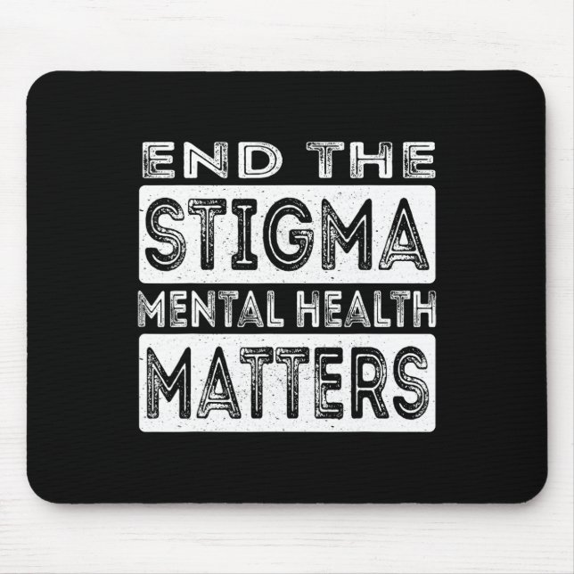 End The Stigma Mental Health Problems Mental Healt Mouse Pad (Front)