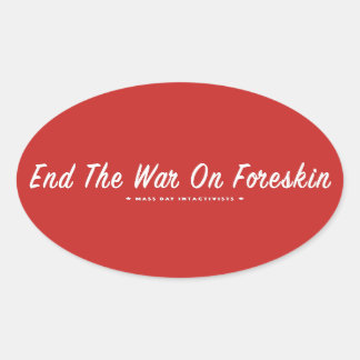 End The War On Foreskin Oval Sticker