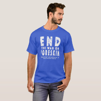 End The War On Foreskin, T-Shirt