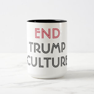 End Trump Culture Inspirational Message Two-Tone Coffee Mug