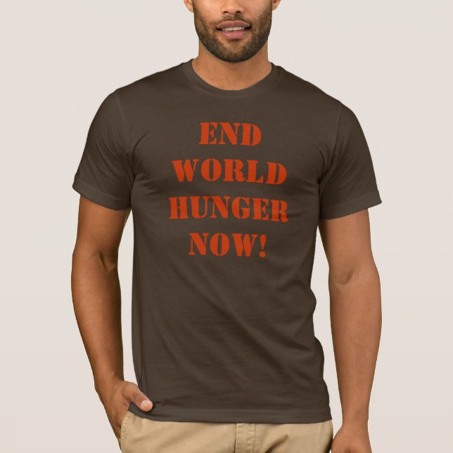 END WORLD HUNGER NOW! T-Shirt (Front)