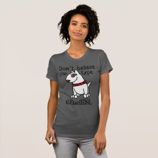 #endBSL Don't believe the Type - Bull Terrier T-Shirt
