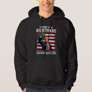 Ending Of A Nightmare Trump Won Inauguration Day Hoodie