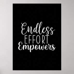 Endless Effort Empowers - Hustle, Gym, Success Poster