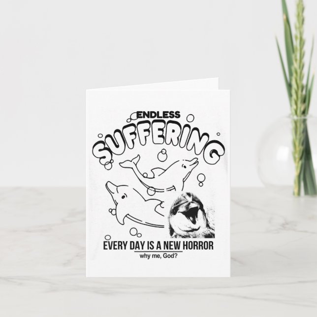 Endless Suffering (everyday Is A New Horror) Funny Card (Front)