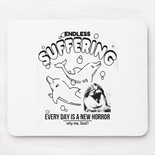 Endless Suffering (everyday Is A New Horror) Funny Mouse Pad (Front)
