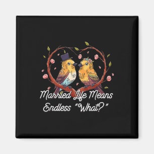Endless What In Married Life Wedding Sarcastic  Magnet