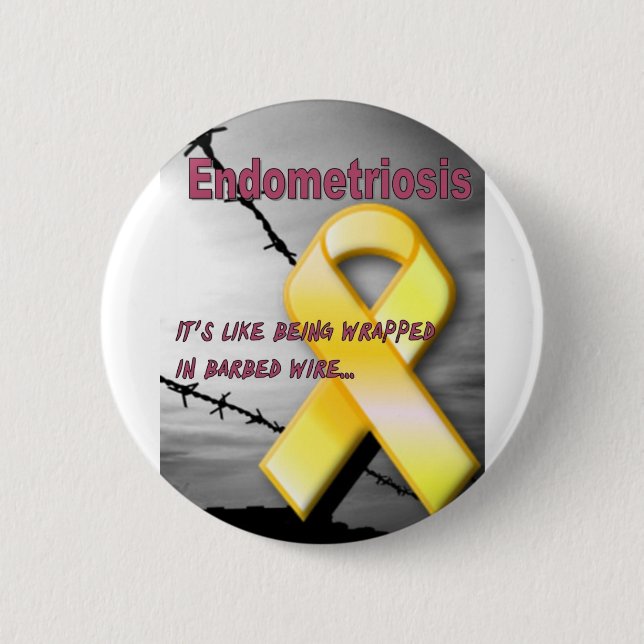 Endo:  It's like being wrapped in barbed wire 2 Inch Round Button (Front)