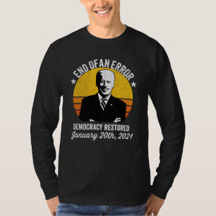 Endo of an Error Democracy Returned Biden T-Shirt
