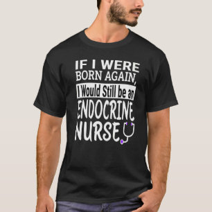 Endocrine Nurse  Nursing School & Medical Apprecia T-Shirt
