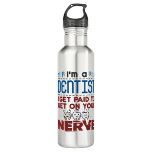 Endodontist Dentist Paid to Get on Your Nerve 710 Ml Water Bottle