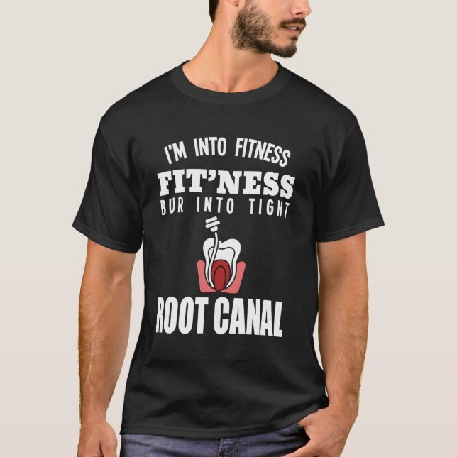 Endodontist Surgeon I'M Into Fitness Dentist T-Shirt (Front)