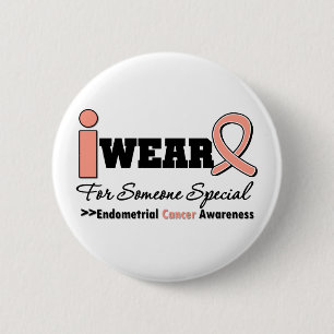 Endometrial Cancer I Wear Peach Ribbon For Someone 2 Inch Round Button