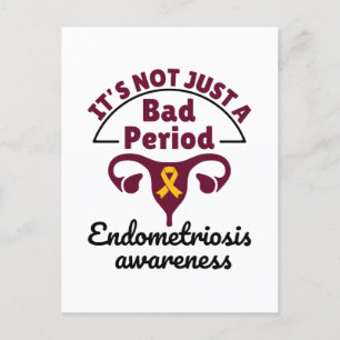 Endometriosis Awareness It's Not Just a Bad Period Postcard