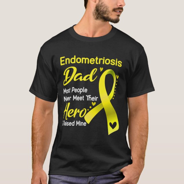 Endometriosis Dad Most People Never Meet Their Her T-Shirt (Front)