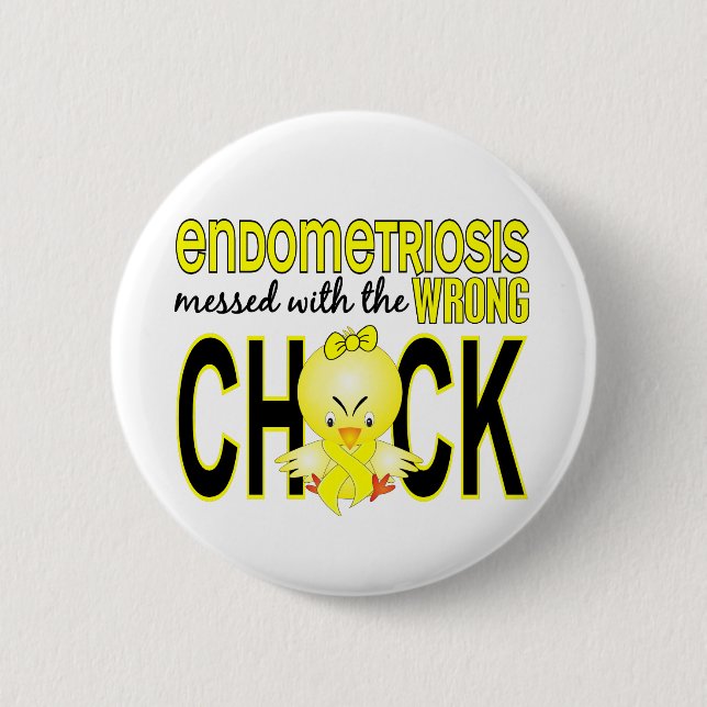 Endometriosis Messed With Wrong Chick 2 Inch Round Button (Front)