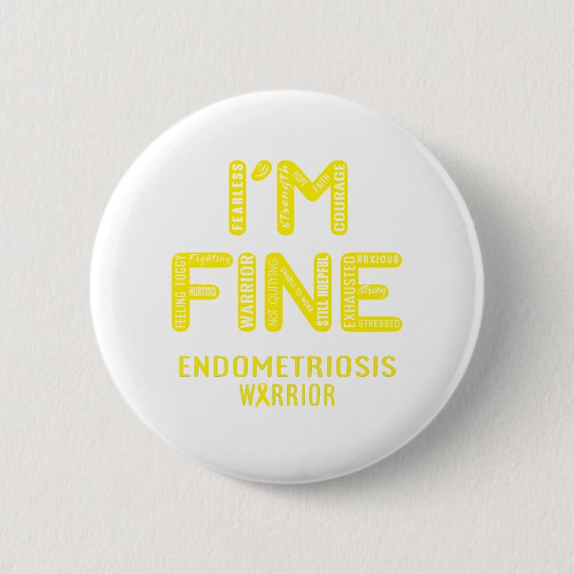 Endometriosis Warrior - I AM FINE 2 Inch Round Button (Front)