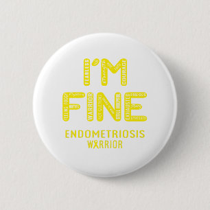 Endometriosis Warrior - I AM FINE 2 Inch Round Button