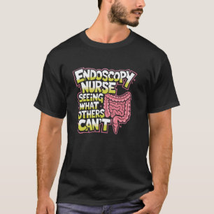 Endoscopy Nurse Endo Nurse Quote for Gastroenterol T-Shirt
