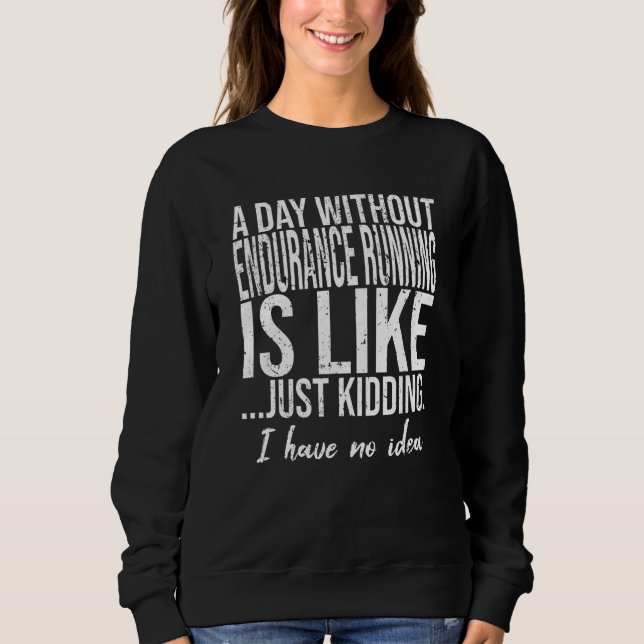 Endurance Running funny gift idea Sweatshirt (Front)