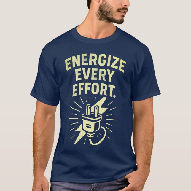 "Energize Every Effort"  T-Shirt (Front)