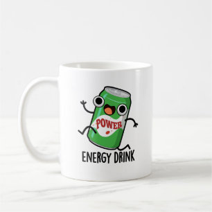 Energy Drink Funny Energetic Drink Pun Coffee Mug