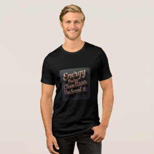 Energy Is Priceless Choose Where You Spend It Tri-Blend Shirt