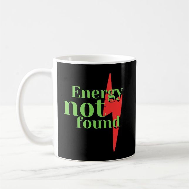 Energy Not Found Funny Low Energy Coffee Mug (Left)