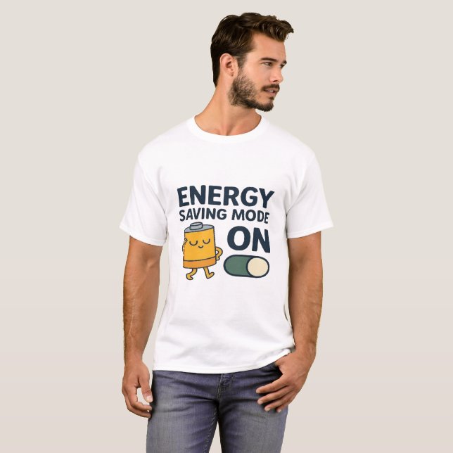 Energy Saving Mode On- Funny Battery Lazy Tshirt (Devant entier)