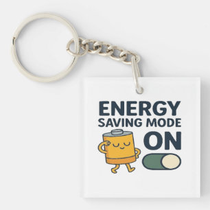 Energy Saving Mode On- Funny Battery Lazy Tshirt Keychain