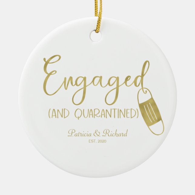 Engaged And Quarantined Cute Engagement Covid Ceramic Ornament (Front)