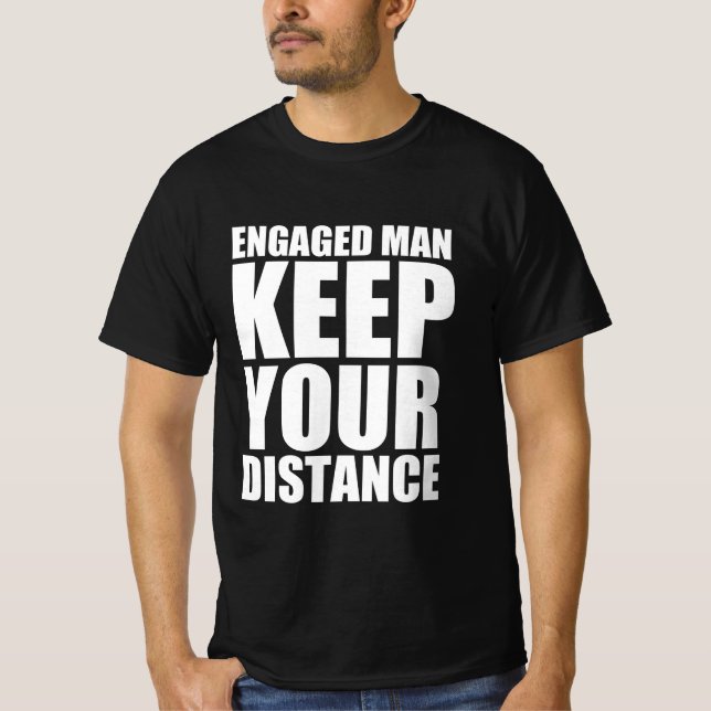 Engaged man keep your distance T-Shirt (Front)