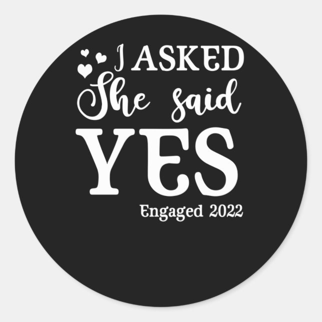 Engagement Announcement I Asked She Said Yes 2022 Classic Round Sticker (Front)