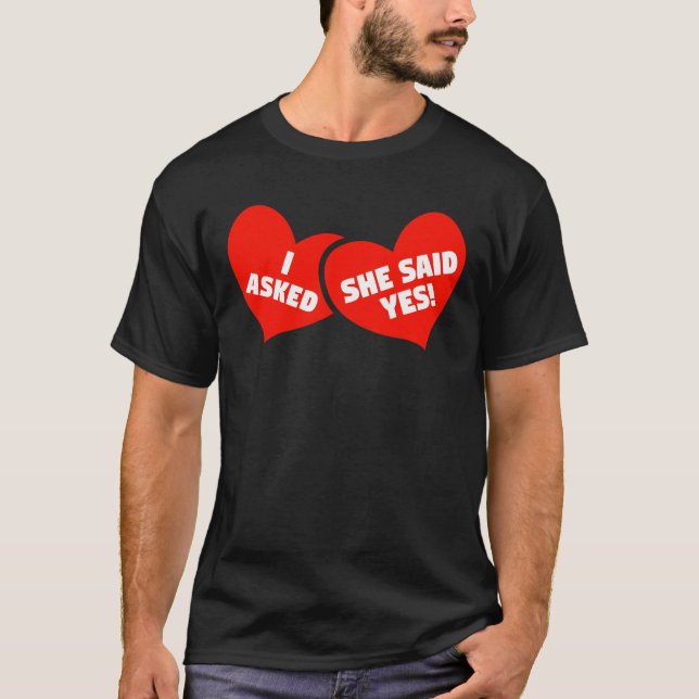 Engagement Announcement I Asked She Said Yes T-Shirt (Front)