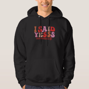 Engagement Announcement  I Said Yes 2023 Groovy Wa Hoodie