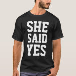 engagement announcement she said yes T-Shirt<br><div class="desc">He asked she said yes. Couple matching tee Set x2. 1\2 ( her ) he asked ( back : month) 1\2 ( him ) she said yes ( Back : day)</div>