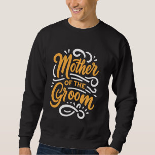 Engagement Wedding Mother Of The Groom Bridal Part Sweatshirt