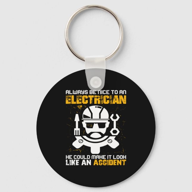 Engineer Always Be Nice To An Electricial Engineer Keychain (Front)