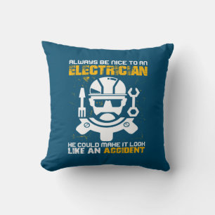 Engineer Always Be Nice To An Electricial Engineer Throw Pillow