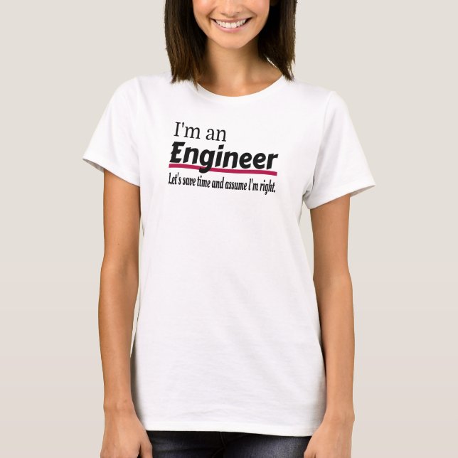 Engineer Always Right Funny Sarcastic T-Shirt (Front)